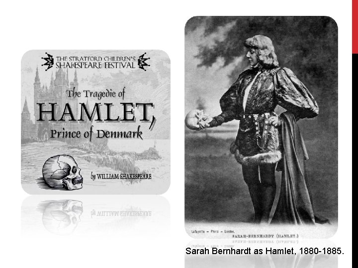 Sarah Bernhardt as Hamlet, 1880 -1885. 