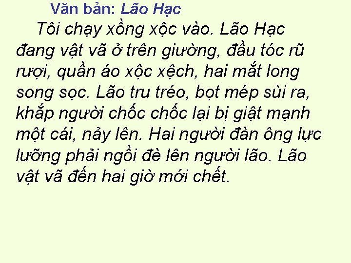Văn bản: Lão Hạc Tôi chạy xồng xộc vào. Lão Hạc đang vật vã