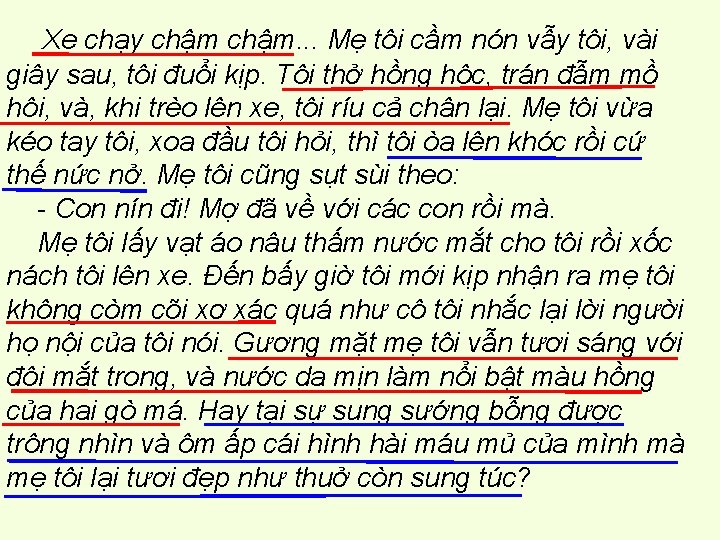 Xe chạy chậm. . . Mẹ tôi cầm nón vẫy tôi, vài giây sau,