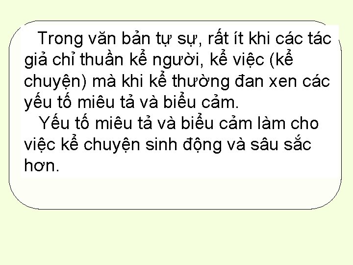 Trong văn bản tự sự, rất ít khi các tác giả chỉ thuần kể