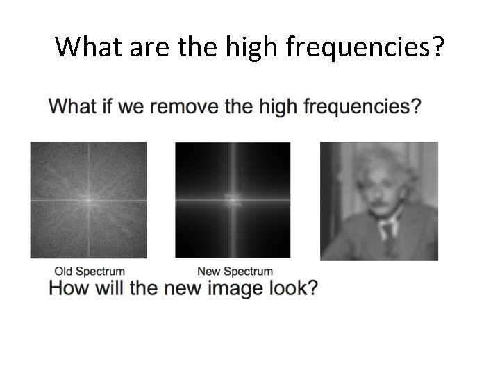 What are the high frequencies? What are the high frequencies?