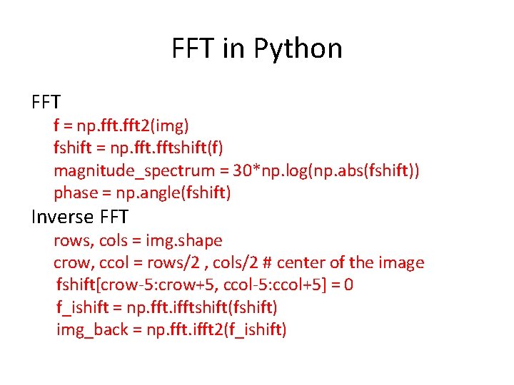 FFT in Python FFT f = np. fft 2(img) fshift = np. fftshift(f) magnitude_spectrum FFT in Python FFT f = np. fft 2(img) fshift = np. fftshift(f) magnitude_spectrum