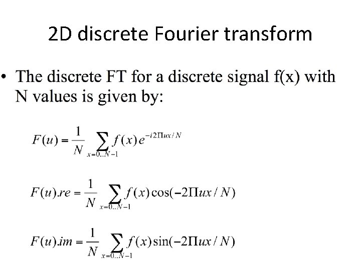 2 D discrete Fourier transform 2 D discrete Fourier transform