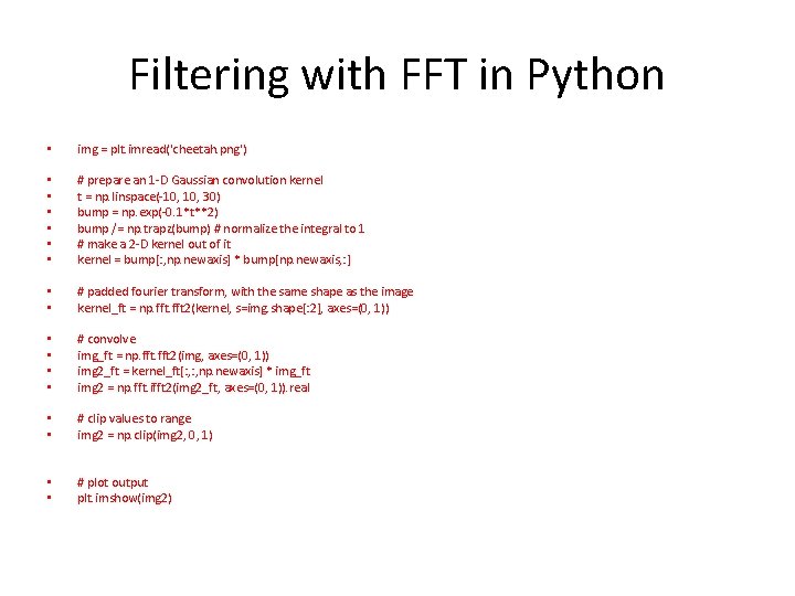 Filtering with FFT in Python • img = plt. imread('cheetah. png') • • • Filtering with FFT in Python • img = plt. imread('cheetah. png') • • •