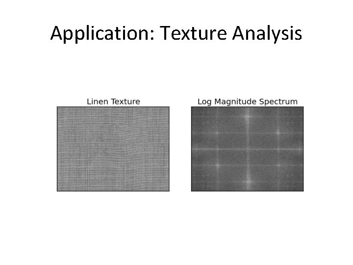 Application: Texture Analysis Application: Texture Analysis
