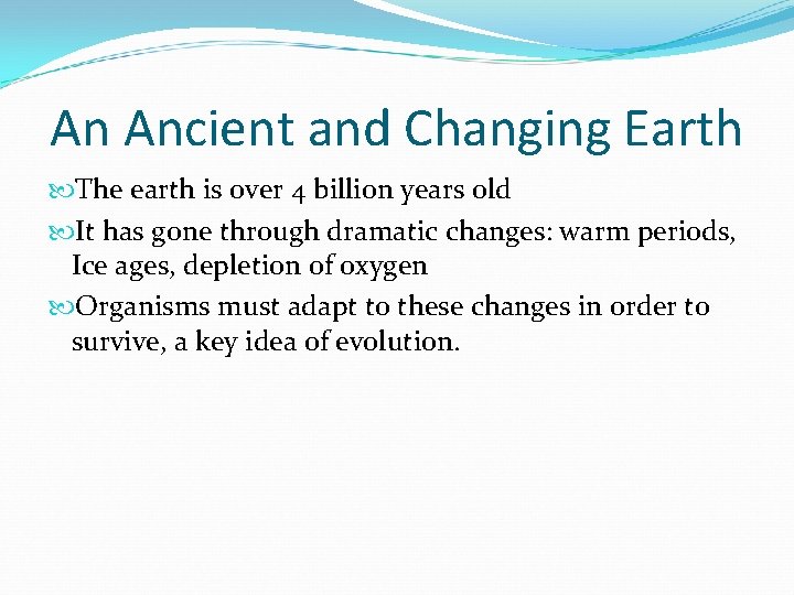 An Ancient and Changing Earth The earth is over 4 billion years old It