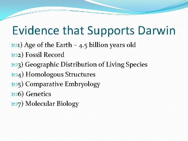 Evidence that Supports Darwin 1) Age of the Earth – 4. 5 billion years