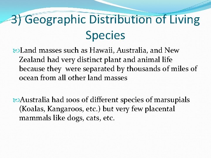 3) Geographic Distribution of Living Species Land masses such as Hawaii, Australia, and New