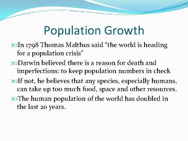 Population Growth In 1798 Thomas Malthus said “the world is heading for a population