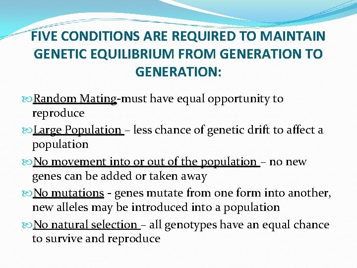 FIVE CONDITIONS ARE REQUIRED TO MAINTAIN GENETIC EQUILIBRIUM FROM GENERATION TO GENERATION: Random Mating-must