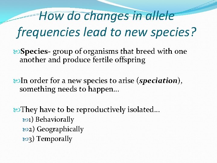 How do changes in allele frequencies lead to new species? Species- group of organisms