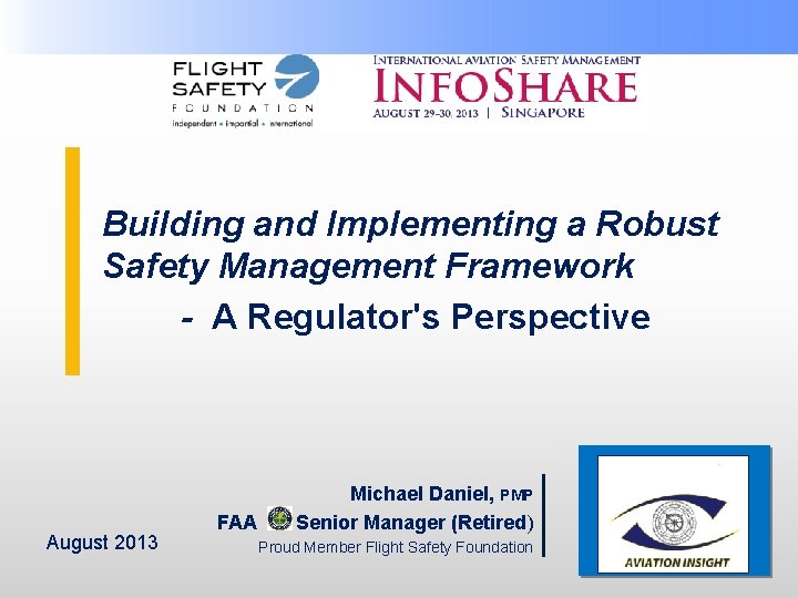 Building and Implementing a Robust Safety Management Framework - A Regulator's Perspective August 2013