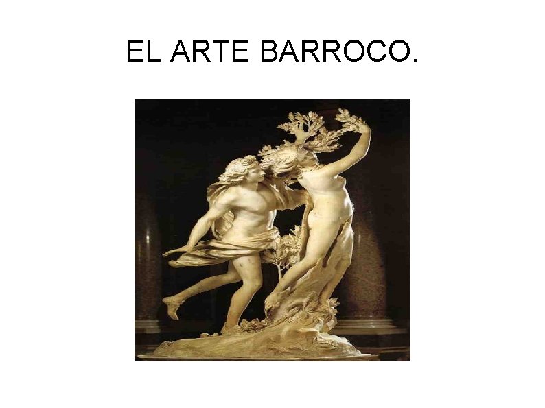 EL ARTE BARROCO. 