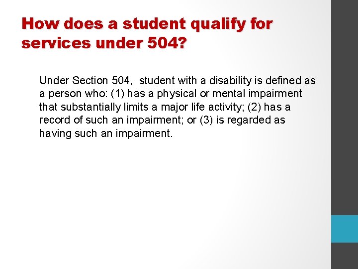 How does a student qualify for services under 504? Under Section 504, student with