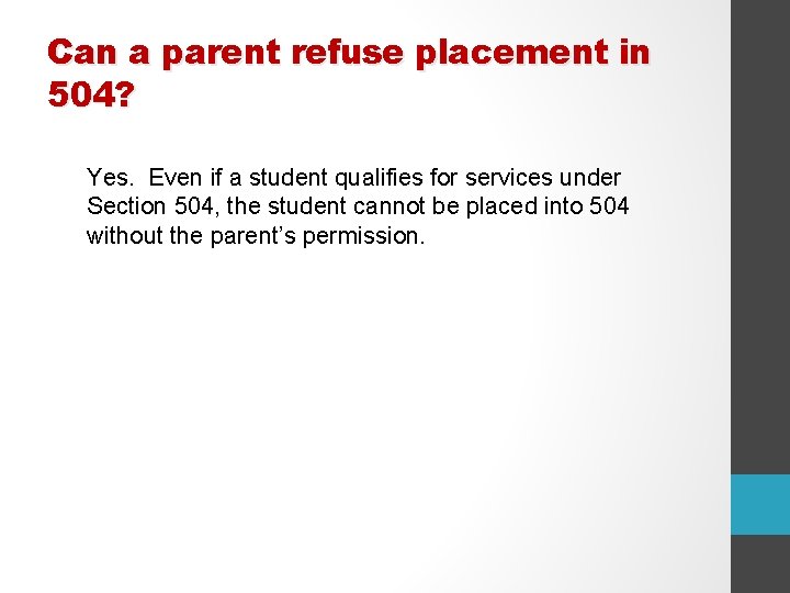 Can a parent refuse placement in 504? Yes. Even if a student qualifies for