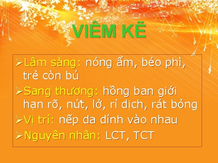 VIÊM KẼ ØLâm sàng: nóng ẩm, béo phì, trẻ còn bú ØSang thương: hồng