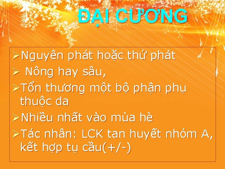 ĐẠI CƯƠNG ØNguyên phát hoặc thứ phát Ø Nông hay sâu, ØTổn thương một