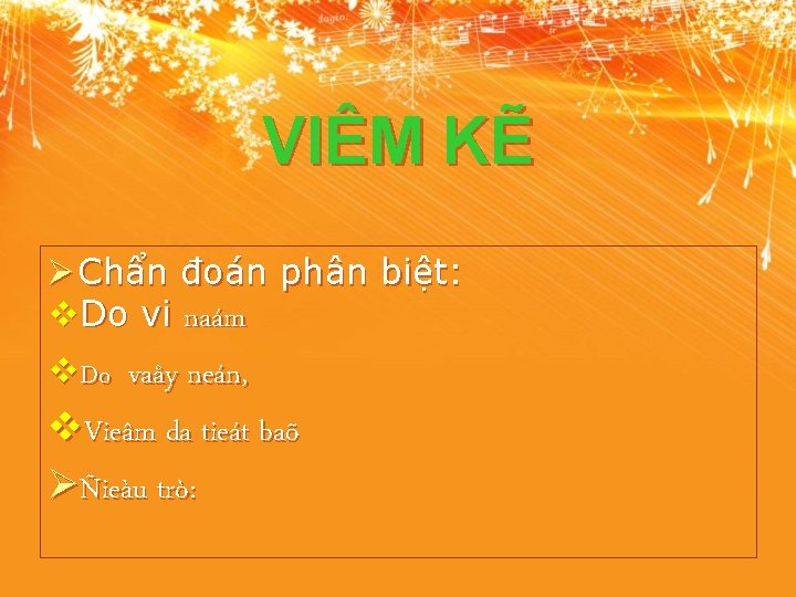 VIÊM KẼ Ø Chẩn đoán phân biệt: v. Do vi naám v. Do vaåy