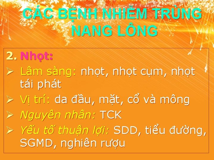 CÁC BỆNH NHIỄM TRÙNG NANG LÔNG 2. Nhọt: Ø Lâm sàng: nhọt, nhọt cụm,