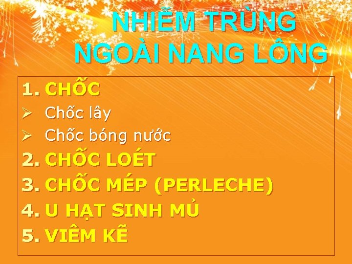 NHIỄM TRÙNG NGOÀI NANG LÔNG 1. CHỐC Ø Chốc lây Ø Chốc bóng nước