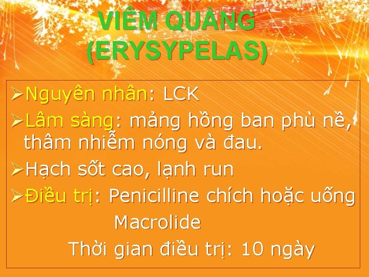 VIÊM QUẦNG (ERYSYPELAS) ØNguyên nhân: LCK ØLâm sàng: mảng hồng ban phù nề, thâm