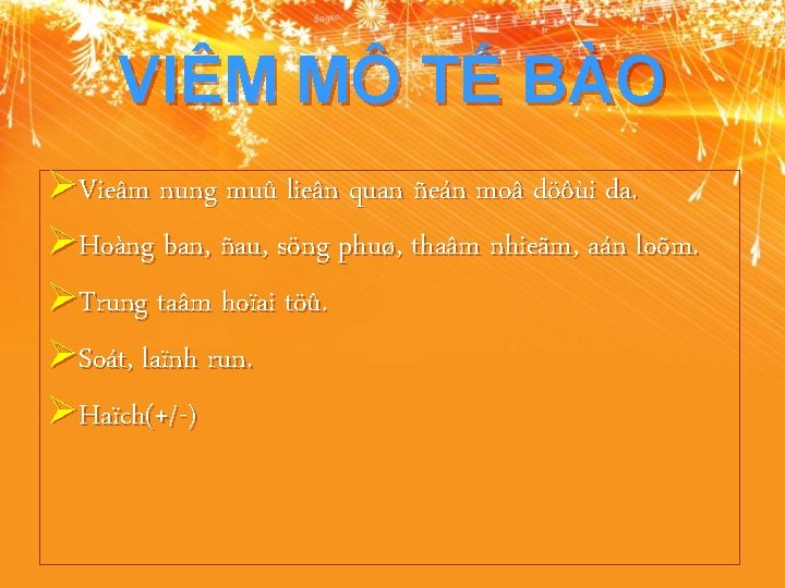 VIÊM MÔ TẾ BÀO ØVieâm nung muû lieân quan ñeán moâ döôùi da. ØHoàng