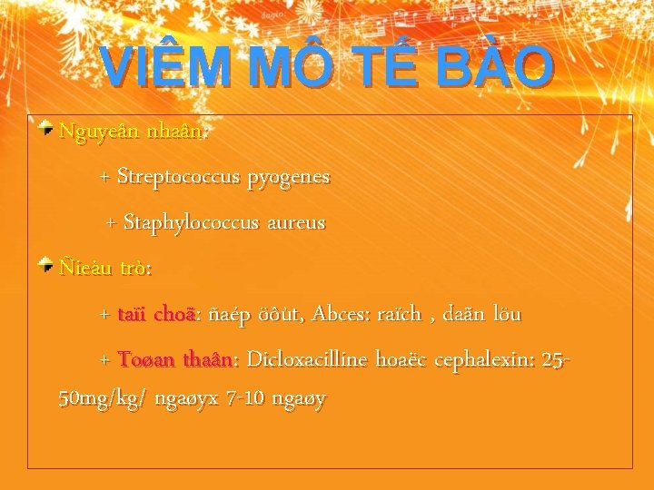 VIÊM MÔ TẾ BÀO Nguyeân nhaân: + Streptococcus pyogenes + Staphylococcus aureus Ñieàu trò: