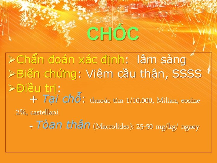 CHỐC ØChẩn đoán xác định: lâm sàng ØBiến chứng: Viêm cầu thận, SSSS ØĐiều