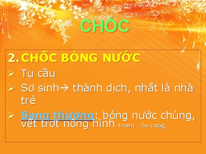 CHỐC 2. CHỐC BÓNG NƯỚC Ø Tụ cầu Ø Sơ sinh thành dịch, nhất