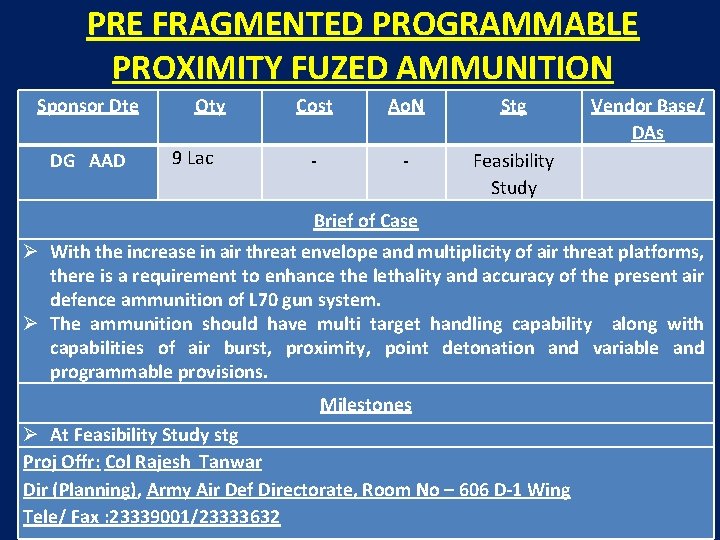 PRE FRAGMENTED PROGRAMMABLE PROXIMITY FUZED AMMUNITION Sponsor Dte DG AAD Qty 9 Lac Cost