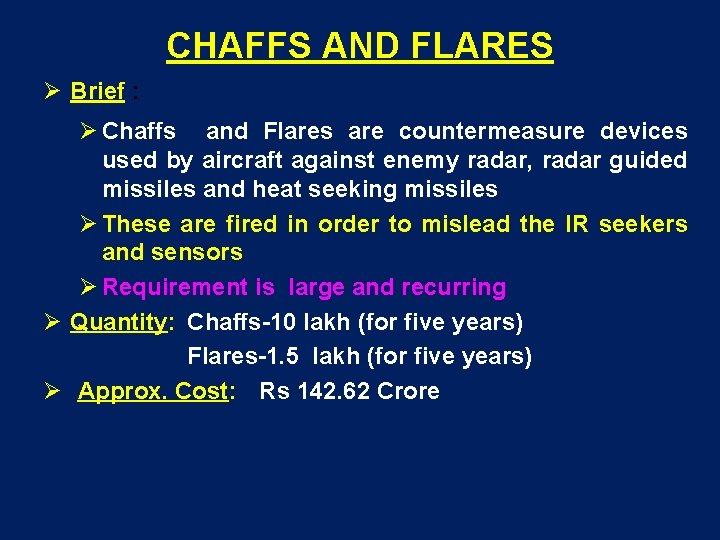 CHAFFS AND FLARES Brief : Chaffs and Flares are countermeasure devices used by aircraft