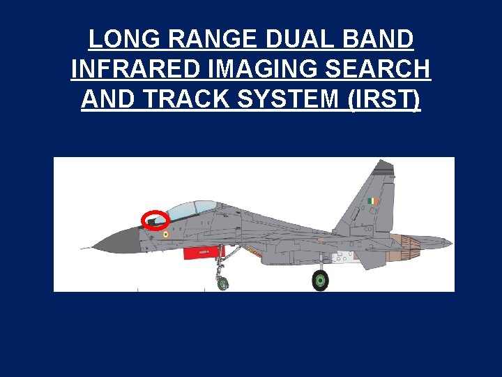 LONG RANGE DUAL BAND INFRARED IMAGING SEARCH AND TRACK SYSTEM (IRST) 