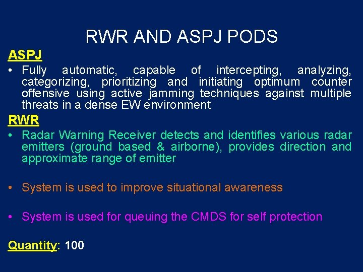 RWR AND ASPJ PODS ASPJ • Fully automatic, capable of intercepting, analyzing, categorizing, prioritizing