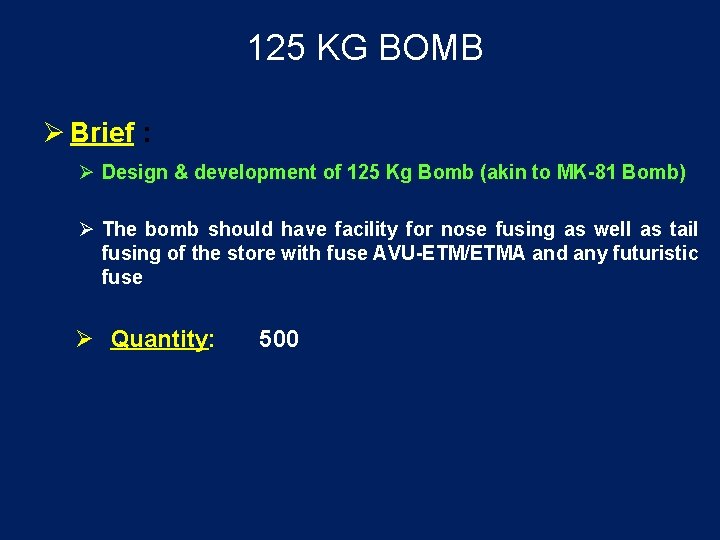 125 KG BOMB Brief : Design & development of 125 Kg Bomb (akin to