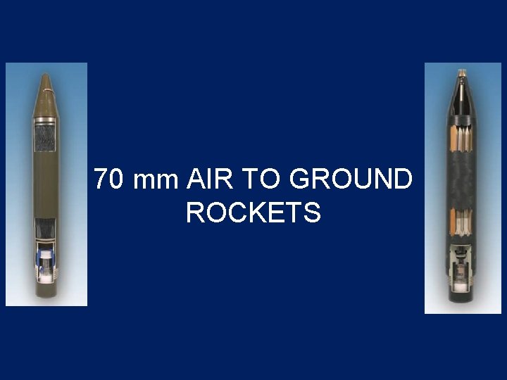 70 mm AIR TO GROUND ROCKETS 