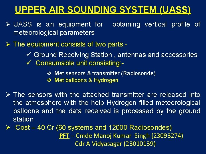 UPPER AIR SOUNDING SYSTEM (UASS) UASS is an equipment for meteorological parameters obtaining vertical