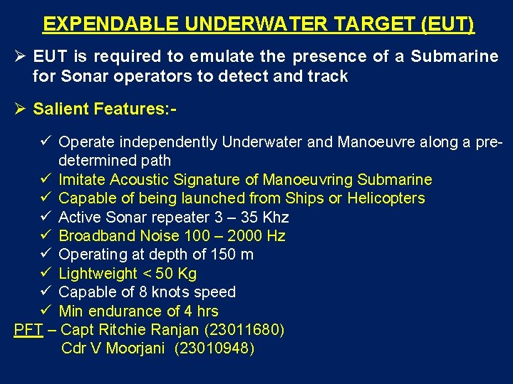 EXPENDABLE UNDERWATER TARGET (EUT) EUT is required to emulate the presence of a Submarine