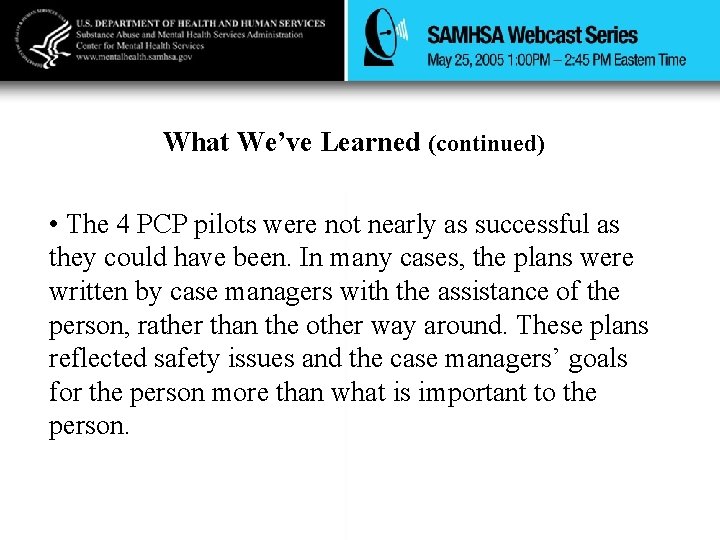 What We’ve Learned (continued) • The 4 PCP pilots were not nearly as successful