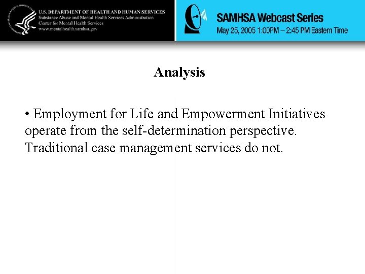 Analysis • Employment for Life and Empowerment Initiatives operate from the self-determination perspective. Traditional