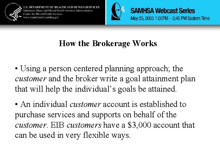 How the Brokerage Works • Using a person centered planning approach; the customer and