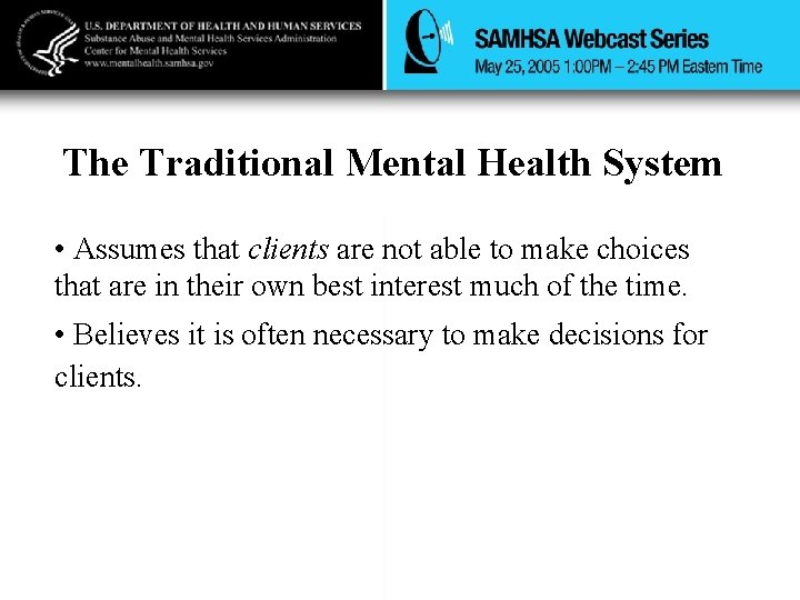 The Traditional Mental Health System • Assumes that clients are not able to make
