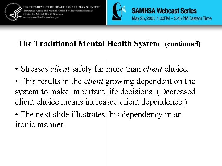 The Traditional Mental Health System (continued) • Stresses client safety far more than client