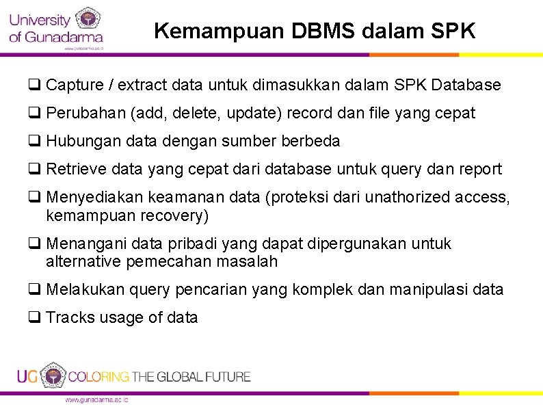 Kemampuan DBMS dalam SPK q Capture / extract data untuk dimasukkan dalam SPK Database