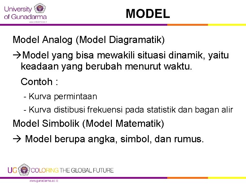 MODEL Model Analog (Model Diagramatik) Model yang bisa mewakili situasi dinamik, yaitu keadaan yang