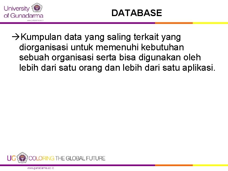 DATABASE Kumpulan data yang saling terkait yang diorganisasi untuk memenuhi kebutuhan sebuah organisasi serta