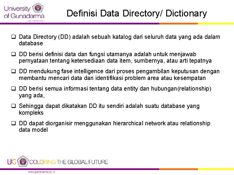 Definisi Data Directory/ Dictionary q Data Directory (DD) adalah sebuah katalog dari seluruh data