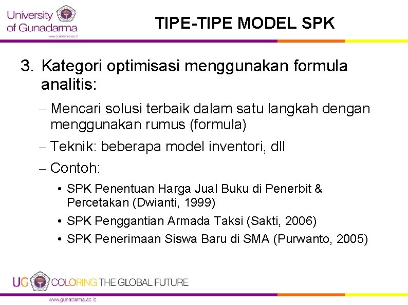 TIPE-TIPE MODEL SPK 3. Kategori optimisasi menggunakan formula analitis: – Mencari solusi terbaik dalam