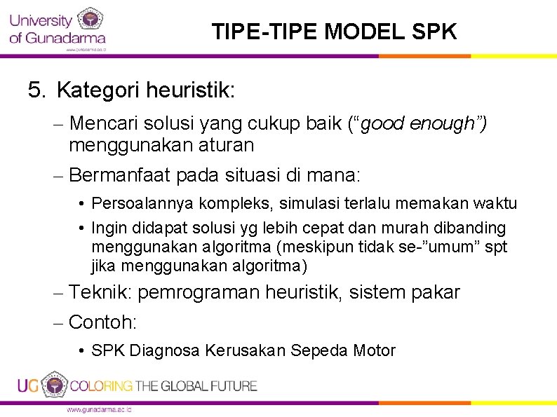 TIPE-TIPE MODEL SPK 5. Kategori heuristik: – Mencari solusi yang cukup baik (“good enough”)