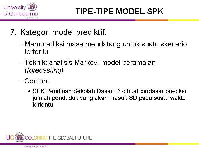 TIPE-TIPE MODEL SPK 7. Kategori model prediktif: – Memprediksi masa mendatang untuk suatu skenario