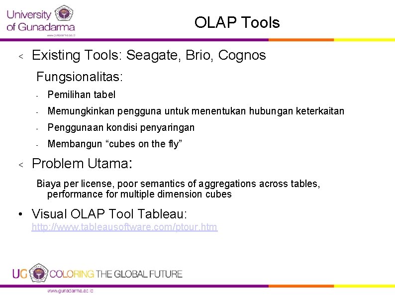 OLAP Tools < Existing Tools: Seagate, Brio, Cognos Fungsionalitas: < - Pemilihan tabel -